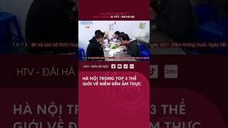 Hà Nội trong Top 3 thế giới về Điểm đến Ẩm thực - Tin Tức mới nhất hôm nay