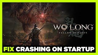 How to FIX Wo Long Fallen Dynasty Crashing on Startup!