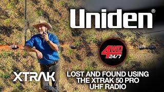 Uniden - 4WD 24/7 - Lost and Found Using the XTRAK 50 PRO UHF Radio