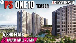 PS One10 Kolkata Teaser Luxury Project Reviews With Amenities, Connectivity, Configuration & Much