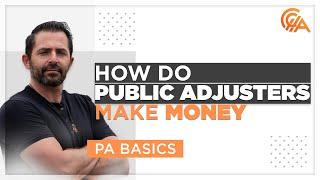 How Do Public Adjusters Make Money - Public Adjuster Basics