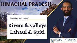 Rivers and valleys of Lahaul and Spiti District | Himachal Pradesh Classes | Raman Academy