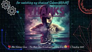  Meri Kahani Suno – The Most Heartbreaking Love Song Ever   Trending 2025