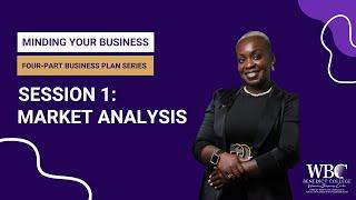 Minding Your Business: Four-Part Business Plan Series (Market Analysis)