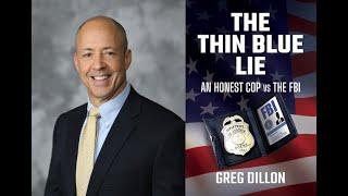 Greg Dillon | The Thin Blue Lie - An Honest Cop vs the FBI