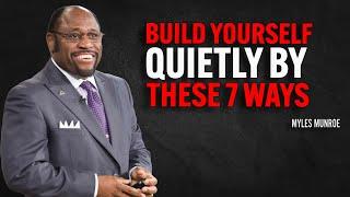 Build Yourself Quietly By These 7 Ways | Myles Munroe Motivational Speech