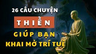 26 Câu Chuyện THIỀN Bí Ẩn, Từ Các Vị Thiền Sư, Giúp KHAI MỞ TRÍ TUỆ Vô Tận.