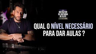 Jornada IGE 01 - Qual o NÍVEL necessário para dar Aulas de GUITARRA?