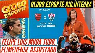 GLOBO ESPORTE NA INTEGRA, FELIPE LUIS SURPREENDE TODOS, ESCALAÇÃO INÉDITA NO FLAMENGO.