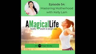 Mastering Motherhood with Kelly Lam