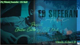 Perfect- Ed Sheeran | Guitar Cover by CG Neil | Do Like , Comment & Subscribe