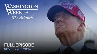 Washington Week with The Atlantic full episode, Nov. 29, 2024