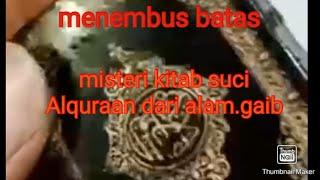 MYSTICAL STORY GHOIB SUBHANALLOH ,KITAB SUCI ALQURAAN DARI ALAM GAIB,sungguh ini nyata ?