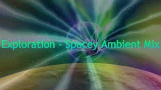 Exploration - Spacey Ambient Mix