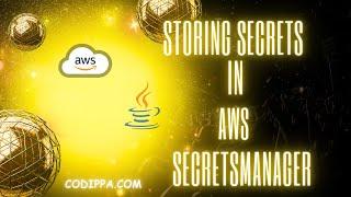 Store and Access Secrets in AWS Secrets Manager with Java & Spring Boot | Part 1