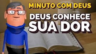 DEUS CONHECE A SUA DOR , CONFIE NELE - Minuto com Deus Animações