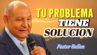 Pastor Alejandro Bullon |Tu Problema tiene solucion