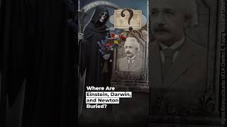 Where Are Einstein, Darwin, and Newton Buried?