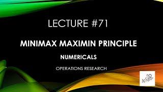 Minimax Maximin Principle in OR | Numericals | Operations Research | Theory | L71