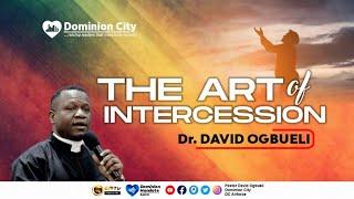 THE ART OF INTERCESSION || DR DAVID OGBUELI