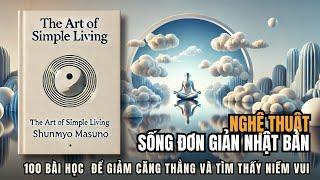 Nghệ Thuật Sống Đơn Giản | Sống chậm lại, tìm thấy sự bình yên | Tóm Tắt Sách | Nghe Sách Nói