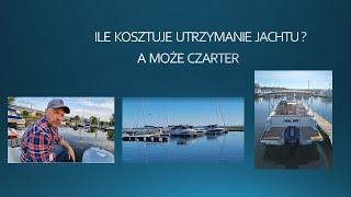 Ile kosztuje utrzymanie własnego jachtu ? 5, 10 czy 20 tyś PLN ? To może czarter ?