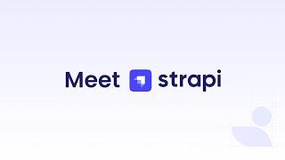 Meet Strapi - the leading open-source Headless CMS