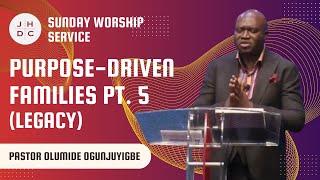 JHDC Worship Service | Purpose-Driven Families Pt 5 (Legacy) | Pst. Olumide Ogunjuyigbe | 6/23/2024