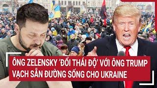 Thời sự quốc tế: Ông Zelensky ‘đổi thái độ’ với ông Trump, vạch sẵn đường sống cho Ukraine