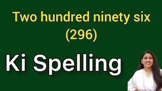 Two hundred ninety six spelling | Two hundred ninety six spelling | Do sau chiyaanve ki spelling|296