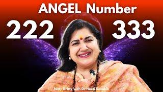 WHY DO YOU SEE ANGEL NUMBERS :  222 and 333 ?