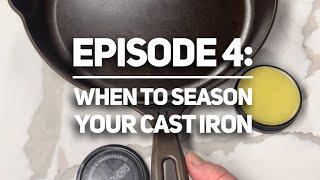 Episode 4: How Often Should You Season Your Cast Iron?