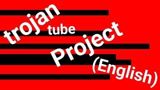 Trojan tube project (ingles)