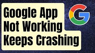 SOLVED: Google App Not Working Or Keeps Crashing [Updated 2024]