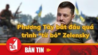 Phương Tây bắt đầu quá trình “từ bỏ” Zelensky