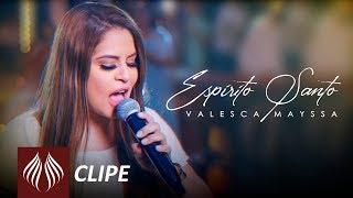 Valesca Mayssa | Espírito Santo [Clipe Oficial]