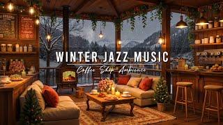 Cozy Winter Coffee Shop Ambience with Smooth Jazz Music for Work  Relaxing Jazz Instrumental Music