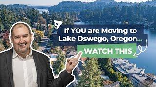 If YOU are Moving to Lake Oswego, Oregon... WATCH THIS