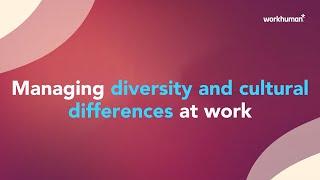 Managing diversity and cultural differences at work | Workhuman