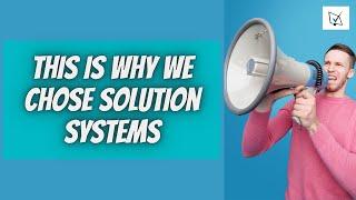 Why Solution Systems? Here's what a customer thinks.