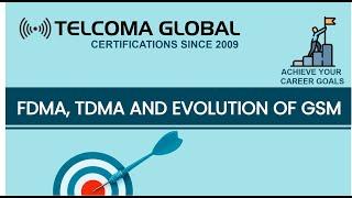 FDMA, TDMA and Evolution of GSM - GSM fundamentals by TELCOMA Global