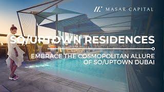 So/Uptown Dubai Residences in Dubai Experience the Epitome of Luxury Living