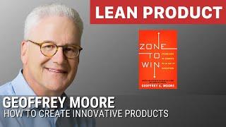 Geoffrey Moore on Zone to Win Product Innovation at Lean Product Meetup