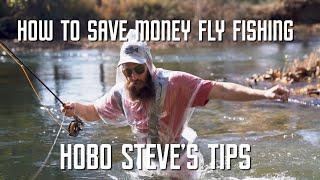 How To Save Money Fly Fishing | Hobo Steve From BLC Shares His Fly Fishing Money Saving Techniques