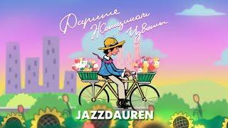 Jazzdauren - Дарите женщинам цветы [ Animation version ]