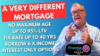 A Very Different Mortgage: No max age, Up to 95% LTV, Fix rate up to 40 yrs, Borrow 6x income!