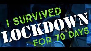 I Survived Lockdown For 70 Days