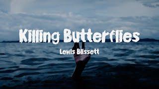 Lewis Blissett - Killing Butterflies (Lyrics)