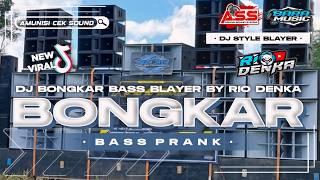 DJ BONGKAR BASS BLAYER BLAYER NGEPRANK AMUNISI CEK SOUND VIRAL TIKTOK TERBARU 2024 BY RIO DENKA