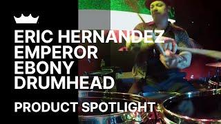 Eric Hernandez: Emperor Ebony Drumhead | Remo